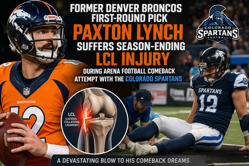 former Denver Broncos first round pick Paxton Lynch suffered a season ending LCL injury during an arena football comeback attempt with the Colorado Spartans